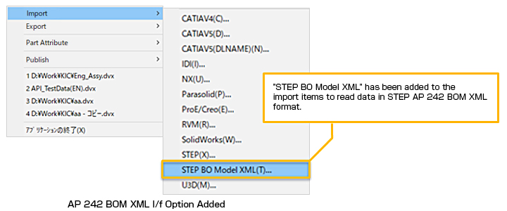 “STEP BO Model XML”has been added to the import items to read data in STEP AP 242 BOM XML format.